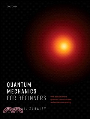 Quantum Mechanics for Beginners：With Applications to Quantum Communication and Quantum Computing