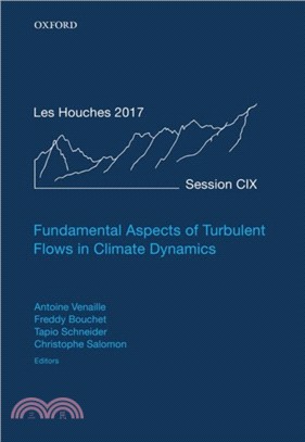 Fundamental Aspects of Turbulent Flows in Climate Dynamics：Lecture Notes of the Les Houches Summer School: Volume 109, August 2017