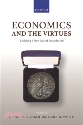 Economics and the Virtues：Building a New Moral Foundation