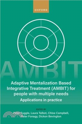 Adaptive Mentalization-Based Integrative Treatment (Ambit) for People with Multiple Needs: Applications in Practise