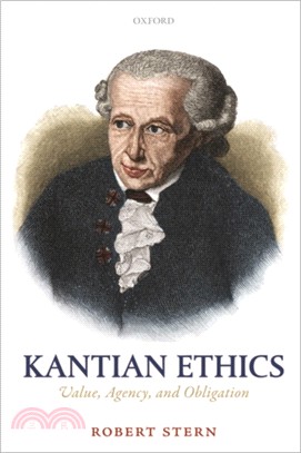 Kantian Ethics：Value, Agency, and Obligation
