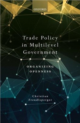 Trade Policy in Multilevel Government：Organizing Openness