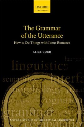 The Grammar of the Utterance：How to Do Things with Ibero-Romance