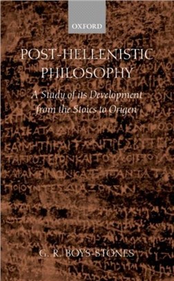 Post-Hellenistic Philosophy：A Study of its Development from the Stoics to Origen
