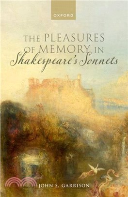 The Pleasures of Memory in Shakespeare's Sonnets