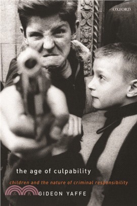 The Age of Culpability：Children and the Nature of Criminal Responsibility