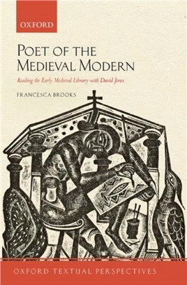 Poet of the Medieval Modern：Reading the Early Medieval Library with David Jones