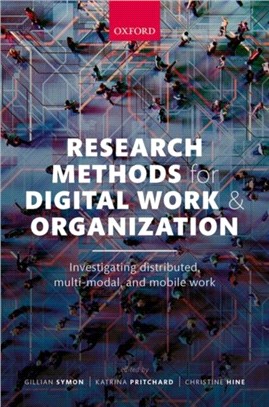 Research Methods for Digital Work and Organization：Investigating Distributed, Multi-Modal, and Mobile Work