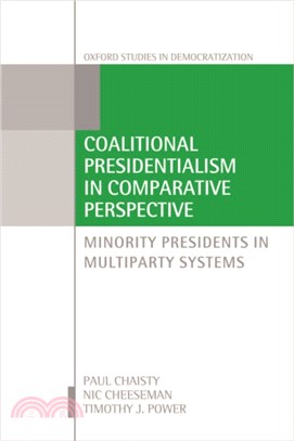 Coalitional Presidentialism in Comparative Perspective：Minority Presidents in Multiparty Systems