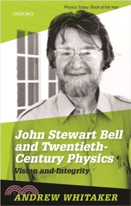 John Stewart Bell and Twentieth Century Physics : Vision and Integrity