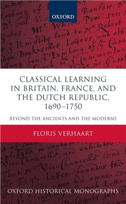 Classical Learning in Britain, France, and the Dutch Republic, 1690-1750：Beyond the Ancients and the Moderns