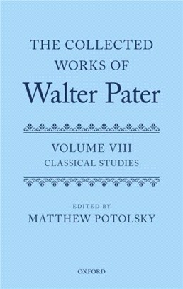The Collected Works of Walter Pater: Classical Studies：Volume 8