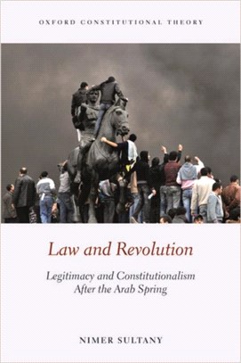 Law and Revolution：Legitimacy and Constitutionalism After the Arab Spring