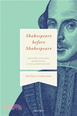 Shakespeare Before 'Shakespeare'：Stratford-upon-Avon, Warwickshire, and the Elizabethan State