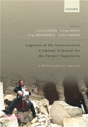 Legacies of the International Criminal Tribunal for the Former Yugoslavia：A Multidisciplinary Approach