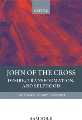 John of the Cross：Desire, Transformation, and Selfhood