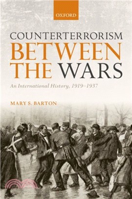 Counterterrorism Between the Wars：An International History, 1919-1937