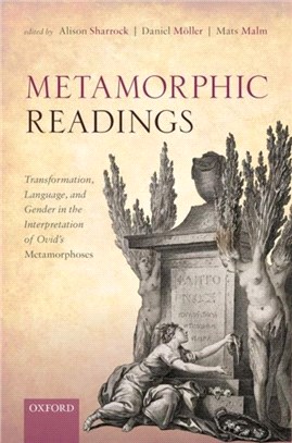 Metamorphic Readings：Transformation, Language, and Gender in the Interpretation of Ovid's Metamorphoses