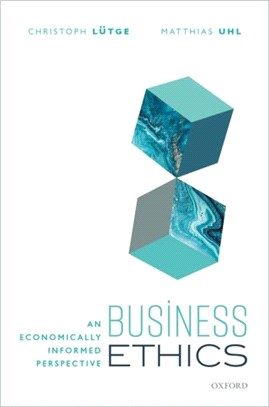 Business Ethics：An Economically Informed Perspective