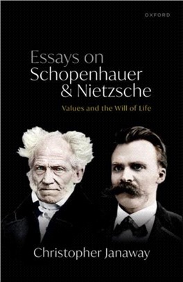 Essays on Schopenhauer and Nietzsche：Values and the Will of Life