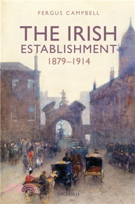 The Irish Establishment 1879-1914