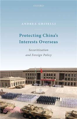 Protecting China's Interests Overseas：Securitization and Foreign Policy