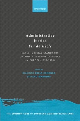 Administrative Justice Fin de siecle：Early Judicial Standards of Administrative Conduct in Europe (1890-1910)