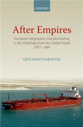 After Empires：European Integration, Decolonization, and the Challenge from the Global South 1957-1986