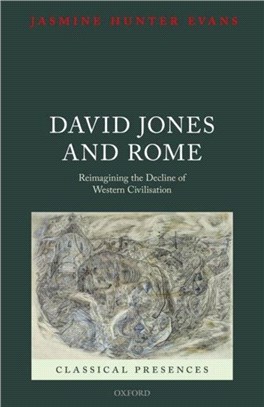 David Jones and Rome：Reimagining the Decline of Western Civilisation