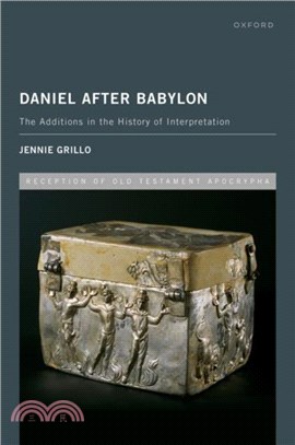 Daniel After Babylon：The Additions in the History of Interpretation