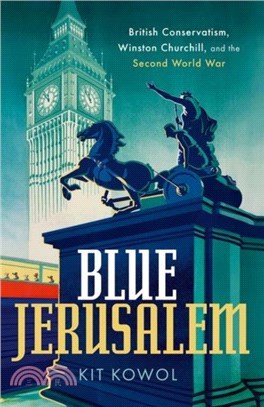 Blue Jerusalem：British Conservatism, Winston Churchill, and the Second World War