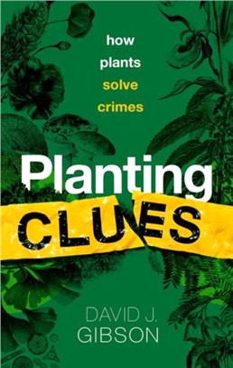 Planting Clues：How plants solve crimes