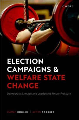Election Campaigns and Welfare State Change：Democratic Linkage and Leadership Under Pressure