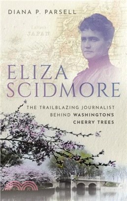 Eliza Scidmore：The Trailblazing Journalist Behind Washington's Cherry Trees