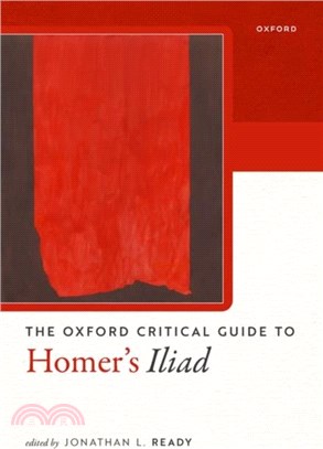 The Oxford Critical Guide to Homer's Iliad