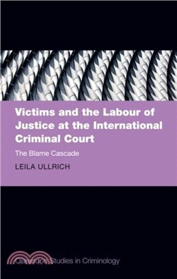 Victims and the Labour of Justice at the International Criminal Court：The Blame Cascade