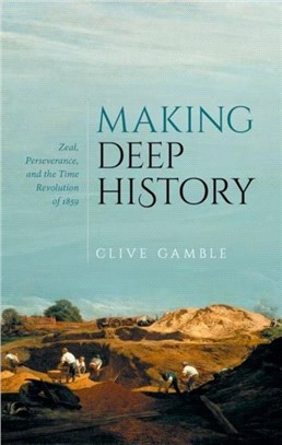 Making Deep History：Zeal, Perseverance, and the Time Revolution of 1859