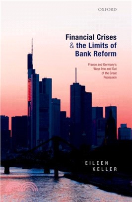 Financial Crises and the Limits of Bank Reform：France and Germany's Ways Into and Out of the Great Recession