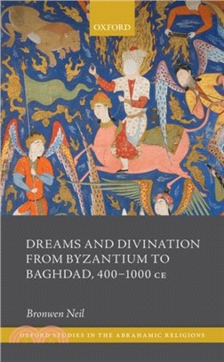 Dreams and Divination from Byzantium to Baghdad, 400-1000 CE