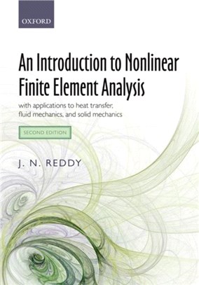 An Introduction to Nonlinear Finite Element Analysis Second Edition：with applications to heat transfer, fluid mechanics, and solid mechanics