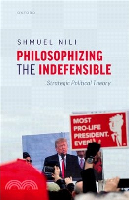 Philosophizing the Indefensible：Strategic Political Theory