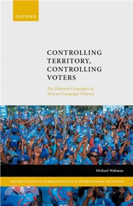 Controlling Territory, Controlling Voters：The Electoral Geography of African Campaign Violence