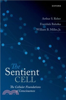 The Sentient Cell：The Cellular Foundations of Consciousness