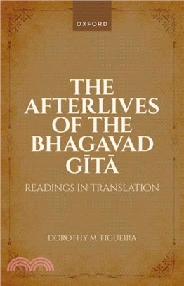 The Afterlives of the Bhagavad Gita: Readings in Translation