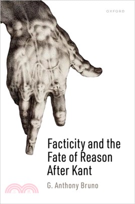 Facticity and the Fate of Reason After Kant