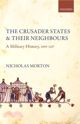 The Crusader States and their Neighbours：A Military History, 1099-1187