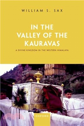 In the Valley of the Kauravas：A Divine Kingdom in the Western Himalaya