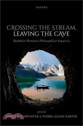 Crossing the Stream, Leaving the Cave: Buddhist-Platonist Philosophical Inquiries