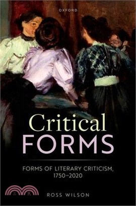Critical Forms: Forms of Literary Criticism, 1750-2020