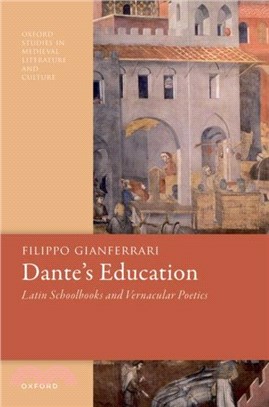 Dante's Education：Latin Schoolbooks and Vernacular Poetics